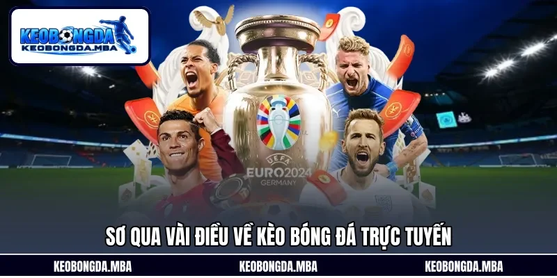 Sơ qua vài điều về Kèo bóng đá trực tuyến